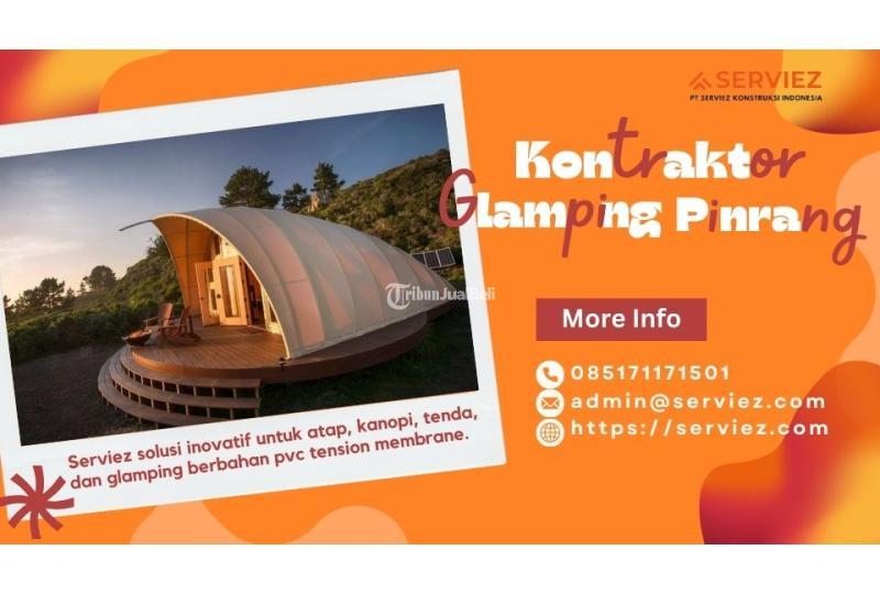 Kontraktor Glamping Pinrang Wujudkan Wisata Alam Berkelas - Pinrang