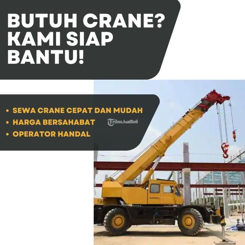 Jasa Sewa Crane Profesional dan Terpercaya di Cijantung - Jakarta Timur