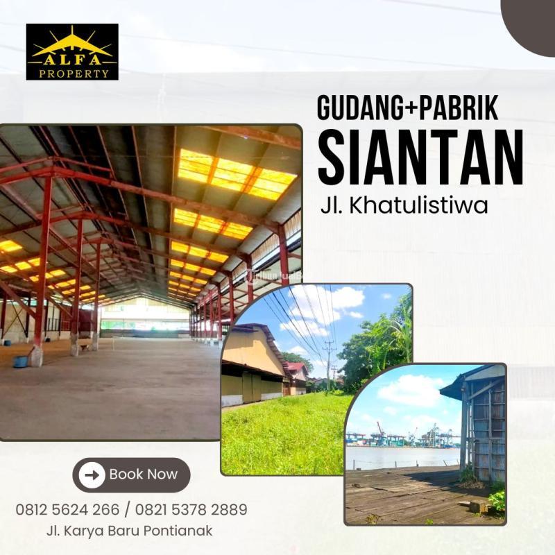 Jual Gudang Khatulistiwa Siantan Tepi Jl Utama sp Sungai Kapuas Pontianak Utara - Pontianak Kalimantan Barat