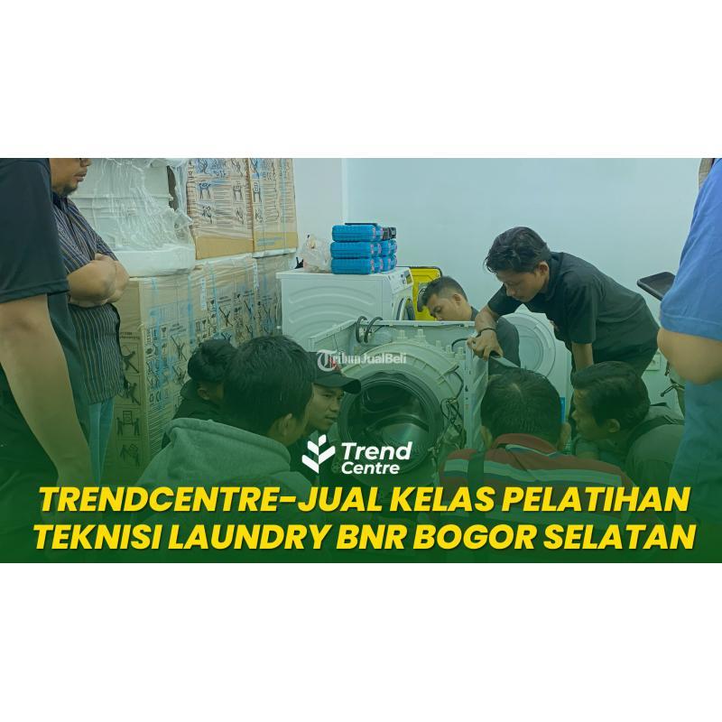 Trend Centre Kelas Pelatihan Teknisi Laundry Handal BNR Bogor Selatan - Bogor Jawa Barat