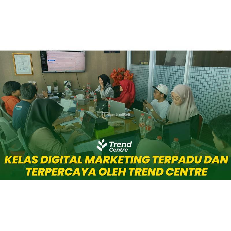 Kelas Digital Marketing Terpadu Dan Terpercaya Oleh Trend Centre - Bogor Jawa Barat