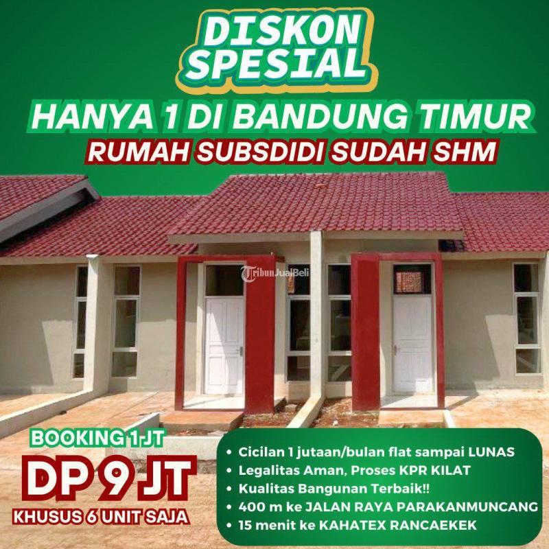 Dijual Rumah Bersubdisi Luas 60m Tipe 30 Parakan Muncang Belakang Kahatex Rancaekek Bandung Timur - Sumedang Jawa Barat
