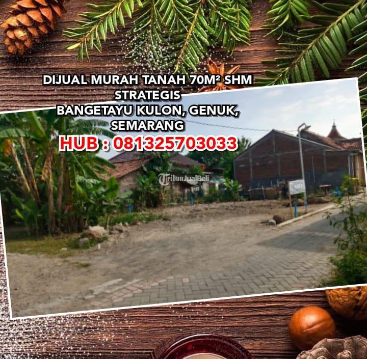Dijual Murah Tanah Strategis SHM Luas 70m Bangetayu Kulon, Genuk - Semarang Kota Jawa Tengah