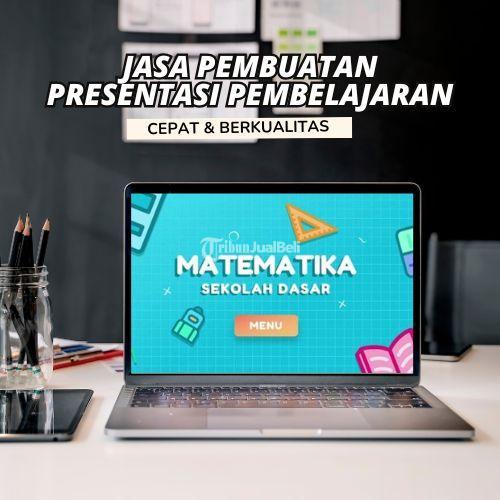 Jasa Pembuatan Materi Presentasi Pembelajaran Cepat Berkualitas dan Terbaik - Jakarta Pusat 