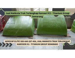 Vendor Mahkota Truk Terlengkap Karoseri K3 Titanium Group - Semarang