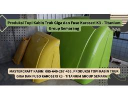 Produksi Topi Kabin Truk Giga dan Fuso Karoseri K3 Titanium Group - Semarang