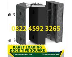 Supplier Terpercaya Karet Loading Dock type Square Bergaransi di Indonesia - Murung Raya