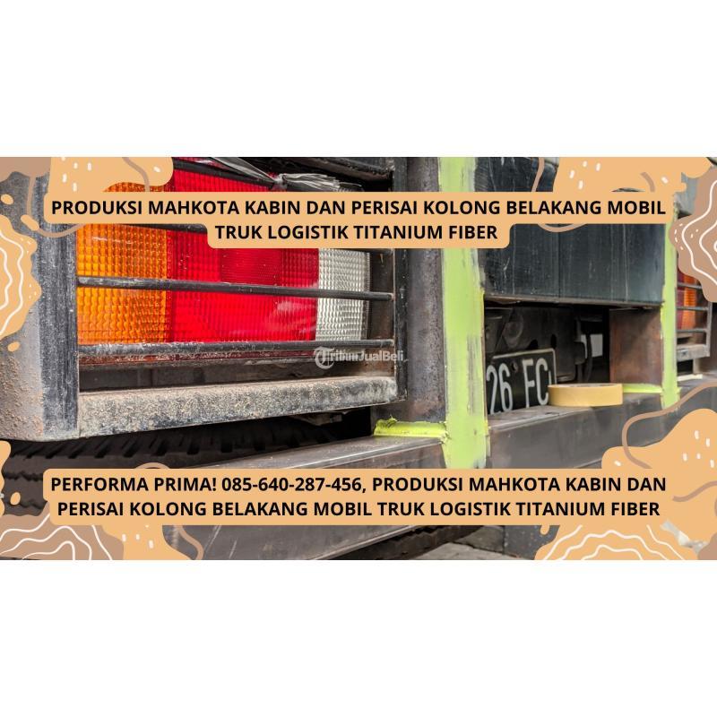 Produksi Mahkota Kabin dan Perisai Kolong Belakang Mobil Truk Logistik Titanium - Semarang Kota