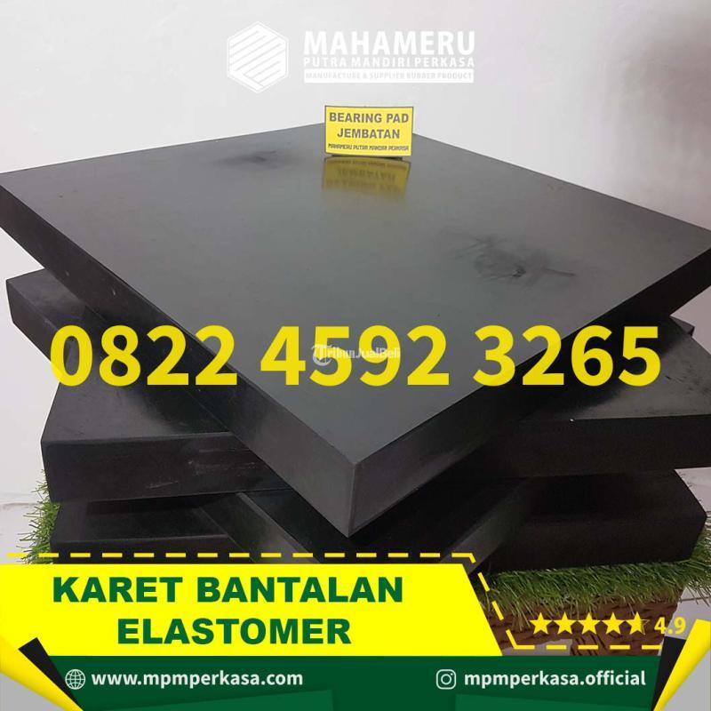 Supplier Utama Karet Bantalan Elastomer Berkualitas Terjamin di Sulawesi Utara - Minahasa Tenggara