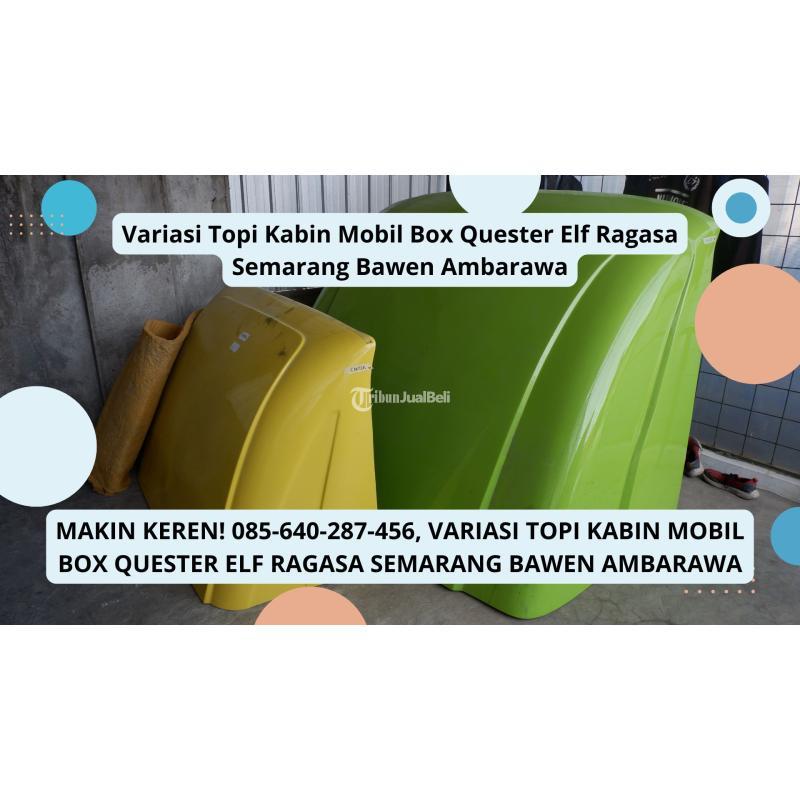 Variasi Topi Kabin Mobil Box Quester Elf Ragasa - Semarang