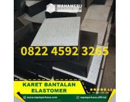 Karet Bantalan Elastomer Berkualitas Terjamin dengan Harga yang Bersaing - Poso 