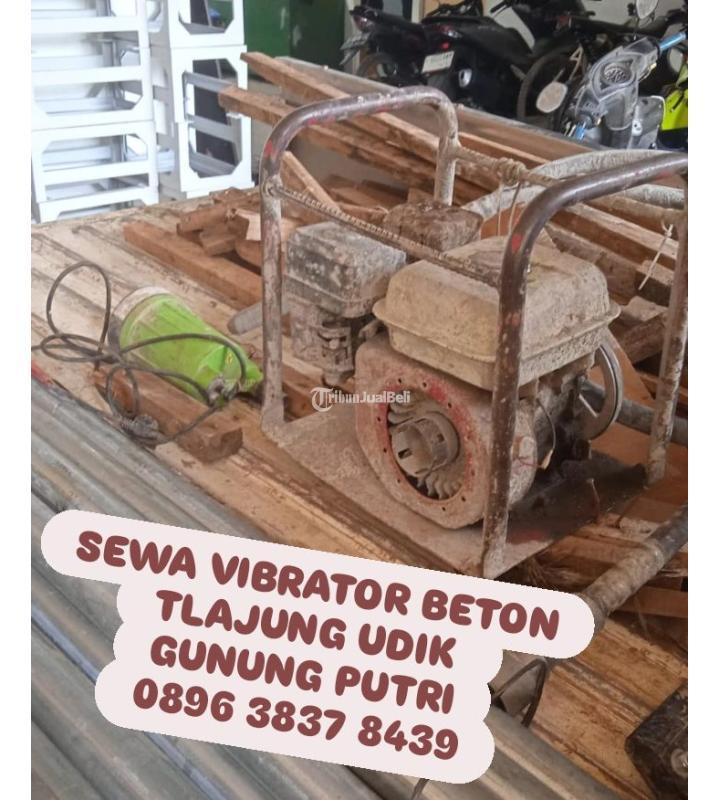 Sewa Mesin Vibrator Beton Murah Tlajung Udik Gunung Putri - Bogor 