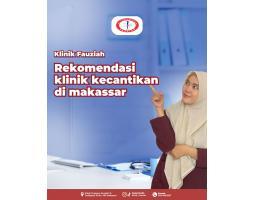 Rekomendasi Klinik Kecantikan Fauziah Estetik - Makassar