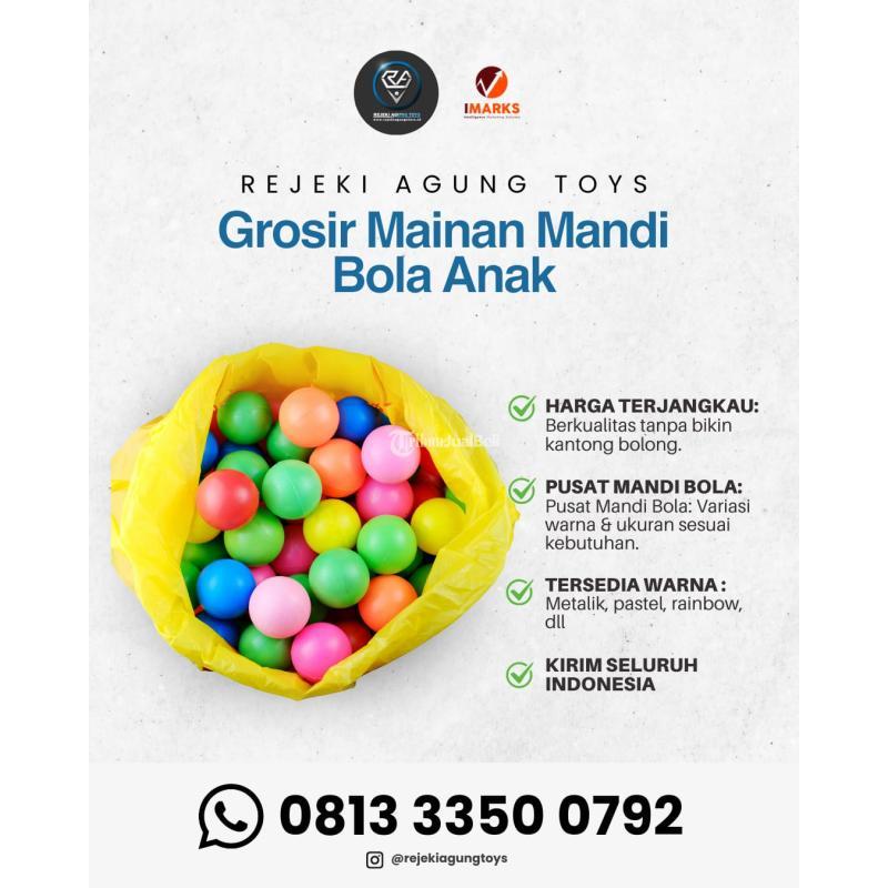 Spesialis Distributor Grosir Mainan Mandi Bola Anak Di Indonesia Rejeki Agung - Lamongan