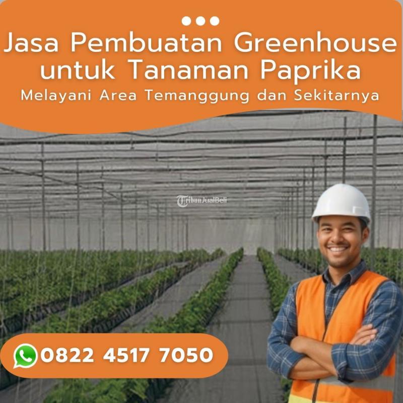 Jasa Pembuatan Bangun Greenhouse Pertanian Terdekat Temanggung dan Sekitarnya - Temanggung