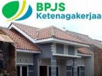 Ini Prosedur Untuk Mendapatkan Rumah dari Layanan BPJS Ketenagakerjaan. Caranya Mudah Kok