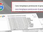 Mudah, Ini 5 Langkah  Menghapus Riwayat Pencarian Google di Android