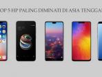 Deretan Top 5 HP Paling Diminati di Asia Tenggara, Punya Kamu Masuk Daftar Gak?