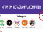 Sekarang Pengguna Instagram Resmi Bisa Kirim DM Melalui PC dan Laptop