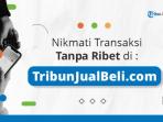 Jaringan Tribun Network, Tribunjualbeli.com Luncurkan Fitur Baru, Permudah Transaksi Jual Beli Barang Bekas