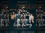 Film Jalan yang Jauh Jangan Lupa Pulang Segera Tayang 2 Februari 2023, Yuk Simak Sinopsis dan Daftar Pemerannya