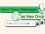Wah Ada 3 Fitur Terbaru WhatsApp Khusus di HP iPhone, Kini Bisa Kirim Pesan Suara Sekali Lihat