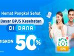 Diskon 50 Persen Bayar BPJS Kesehatan lewat DANA, Yuk Simak Caranya