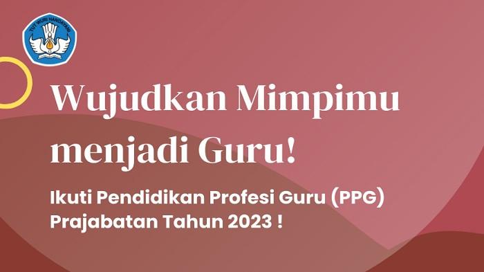 Pendaftaran Pendidikan Profesi Guru (PPG) Prajabatan 2023 Dibuka, Cek ...