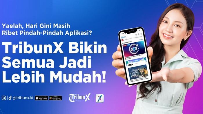 Update Berita, Video Viral, atau Event Seru? Semua Bisa Sekali Klik di TribunX