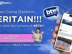 Saatnya Ceritamu Didengar, Ikut BTW TribunX dan Raih Hadiah Jutaan Rupiah
